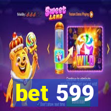 bet 599